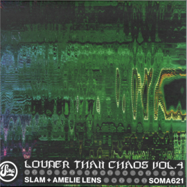 Slam, Amelie Lens - Louder Than Chaos Vol.4 - SOMA621RP | Soma Quality Recordings