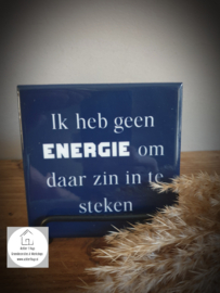 Tekst tegel "Geen energie"