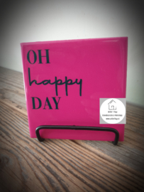 Tekst tegel "Oh happy day"