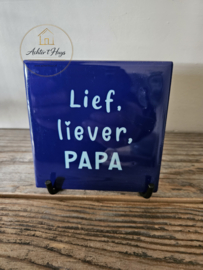 Tekst tegel "lief, liever, PAPA"