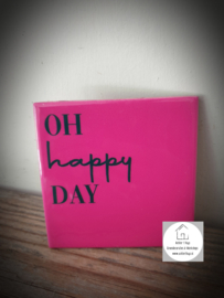 Tekst tegel "Oh happy day"