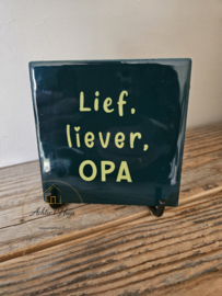Tekst tegel "lief, liever, OPA"
