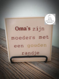 Tekst tegel "Oma's zijn"