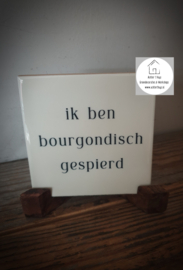 Tekst tegel "Bourgondisch gespierd"