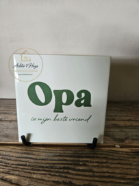 Tekst tegel "Opa is mijn beste vriend"