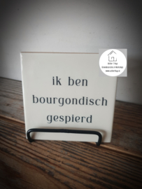 Tekst tegel "Bourgondisch gespierd"