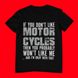 T Shirt | If  you don't like motorcycles