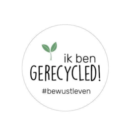 30x Sticker " Ik ben gerecycled!"