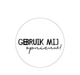 10x Sticker " Gebruik mij opnieuw"