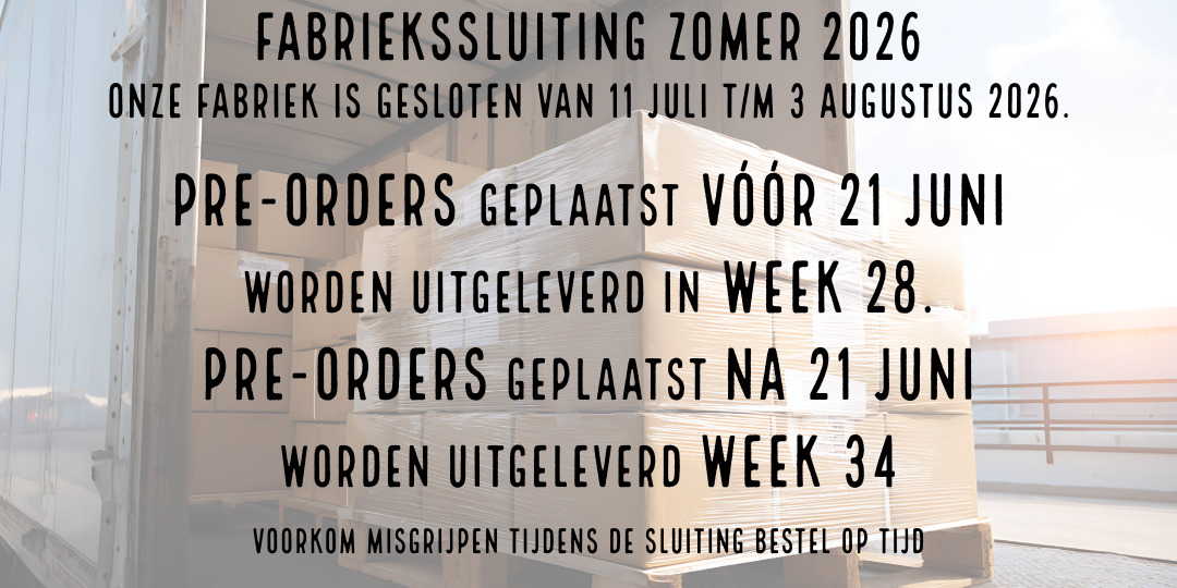 zomersluiting fabriek - bestel op tijd uw pre-orders