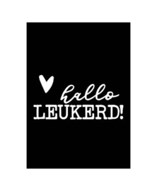 Wenskaart | Hallo leukerd! Zwart/wit