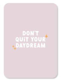 Kaart Don't quit your daydream