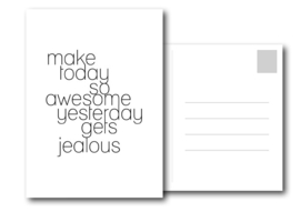 A6 Kaart | Make today so awesome yesterday gets jealous
