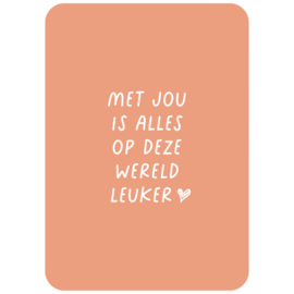 Kaart - Met jou is alles op deze wereld leuker
