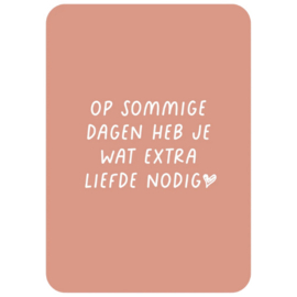 Kaart - Op Sommige dagen heb je wat extra liefde nodig