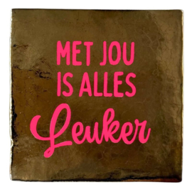 Keramische teksttegel – Met jou is alles leuker – Goud met roze