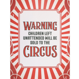 Tin Sign - Warning Children Will Be Sold To The Circus
