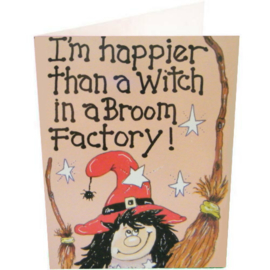 Greeting Card + Envelope - I'm Happier Than A Witch In A Broom Factory
