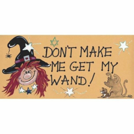Smiley Sign - Don't Make Me Get My Wand
