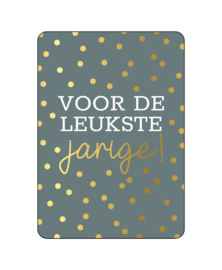 Ansichtkaart  : Voor de leukste jarige!