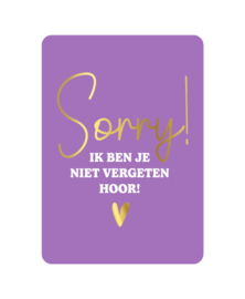 Ansichtkaart: Sorry! Ik ben je niet vergeten hoor!