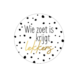 Sticker: Wie zoet is krijgt lekkers!