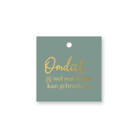 Cadeaulabel:  Omdat...jij wel wat liefde kan gebruiken (groen/goud)