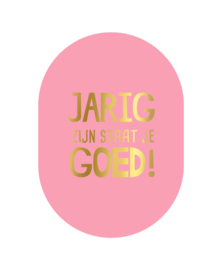 Ansichtkaart ovaal: Jarig zijn staat je goed