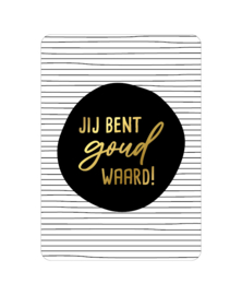 Ansichtkaart  : Jij bent goud waard!