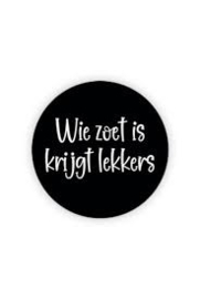 Sticker: Wie zoet is krijgt lekkers (ø35)