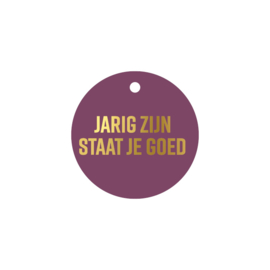 Cadeaulabel: Jarig zijn staat je goed