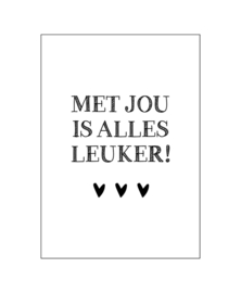 Ansichtkaart  : Met jou is alles leuker!