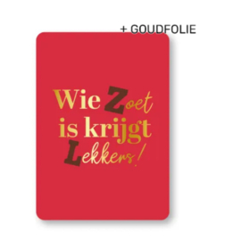 Ansichtkaart  : Wie Zoet is krijgt Lekkers! (rood)