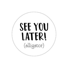 Sticker: See you later! (alligator)