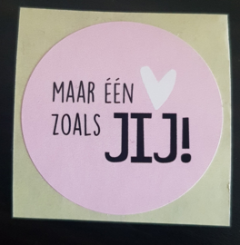 Sticker: Maar één zoals jij!