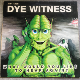 Dye Witness – What Would You Like To Hear Again?