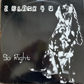 2 Black 4 U – So Right
