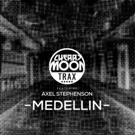 CHERRY MOON TRAX FEATURING AXEL STEPHENSON - MEDELLIN