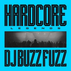 DJ BUZZ FUZZ - Hardcore Legends
