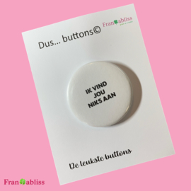 Dus…  Button - Niks Aan