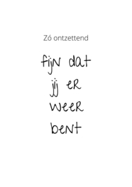 Fijn dat jij er weer bent