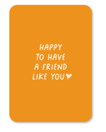 Kaart | Happy to have a friend like you