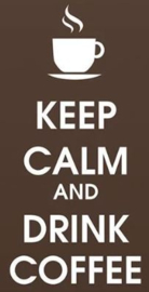 Keep Calm And Drink Coffee