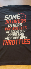 Some Do Drugs Others Pop Bottles We Solve Our Problems With Open Throttles