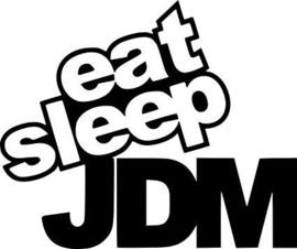 Eat sleep JDM