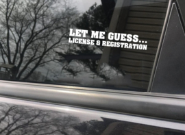 Let Me Guess... License & Registration