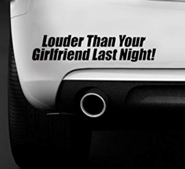 Louder than your Girlfriend last night