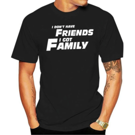 Shirt I Don't Have Friends I Have Family