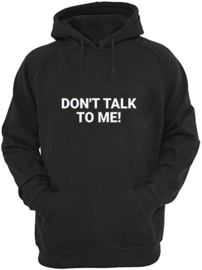 Hoodie Don't Talk To Me!