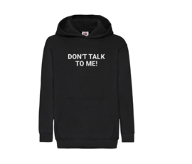 Kids Hoodie Don't Talk To Me!